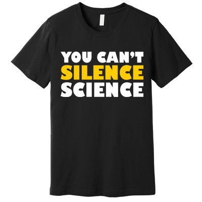 You Can't Silence Science! Resist Protest Premium T-Shirt