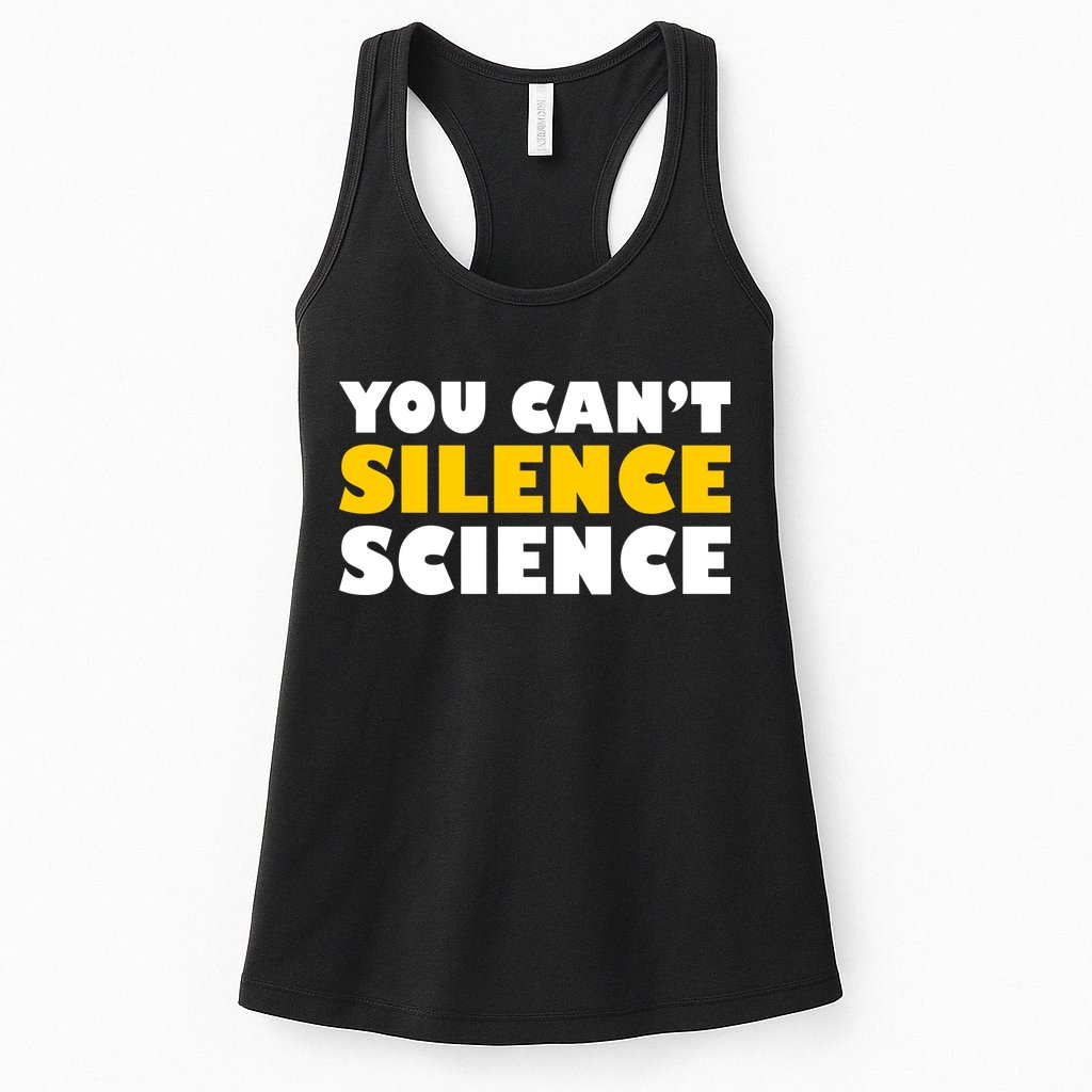 You Can't Silence Science! Resist Protest Womens Tank Top