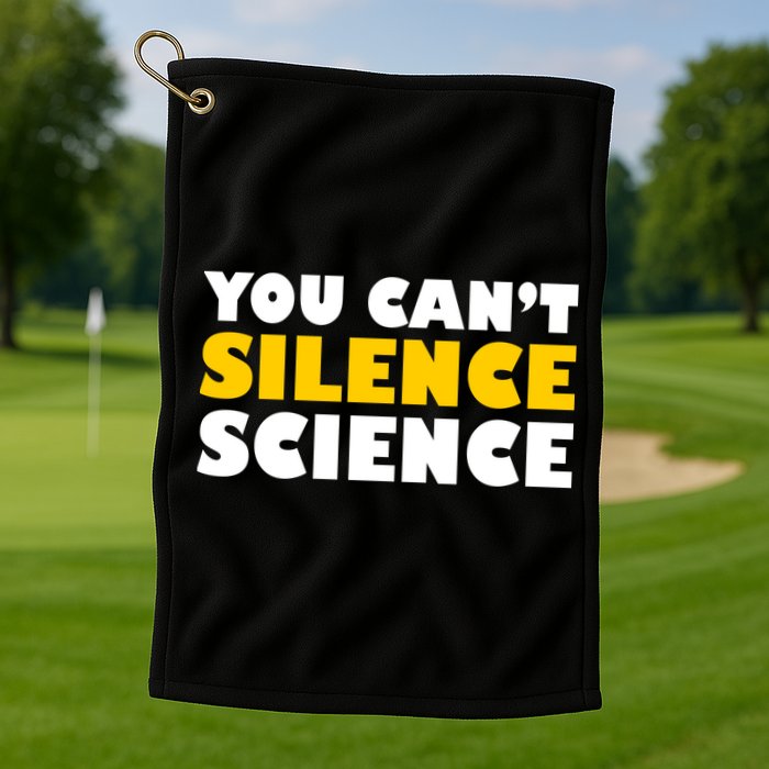 You Can't Silence Science! Resist Protest Golf Towel