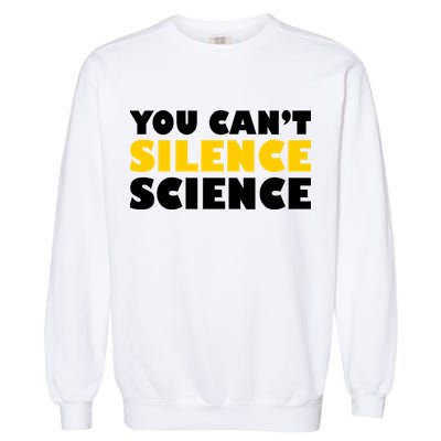 You Can't Silence Science! Resist Protest Garment-Dyed Sweatshirt