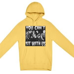 You Can't Sit With Us Classic Horror Villains Premium Pullover Hoodie