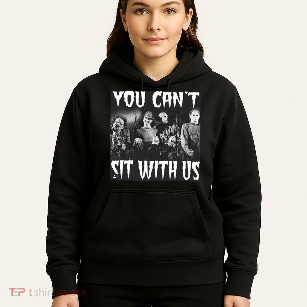 You Can't Sit With Us Classic Horror Villains Hoodie