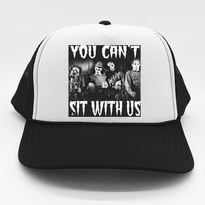 You Can't Sit With Us Classic Horror Villains Trucker Hat