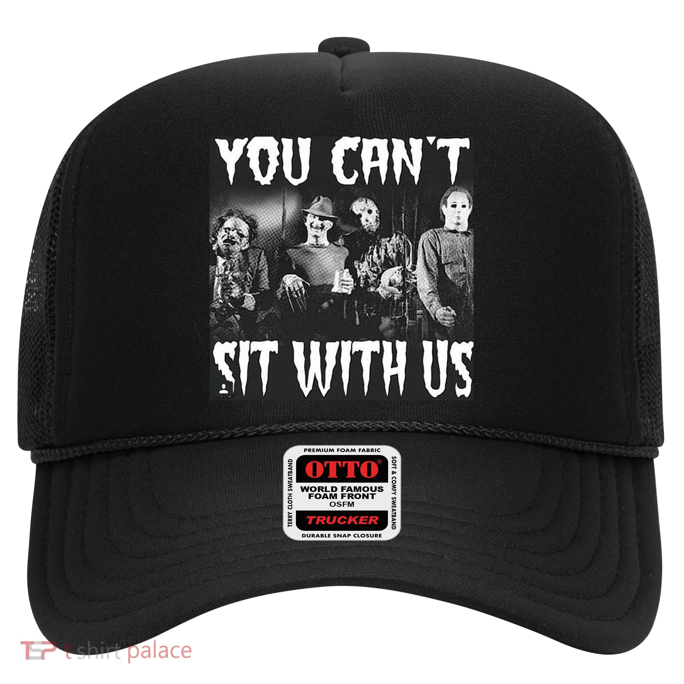 You Can't Sit With Us Classic Horror Villains Trucker Hat