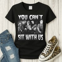 You Can't Sit With Us Classic Horror Villains Womens T-Shirt