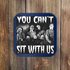 You Can't Sit With Us Classic Horror Villains Coaster