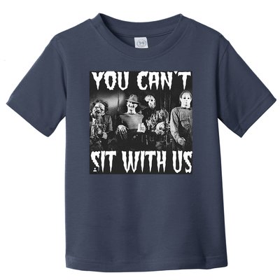 You Can't Sit With Us Classic Horror Villains Toddler T-Shirt