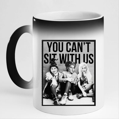 You Can't Sit With Us Funny Witch Movie 11oz Black Color Changing Mug