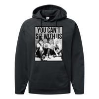 You Can't Sit With Us Funny Witch Movie Performance Fleece Hoodie