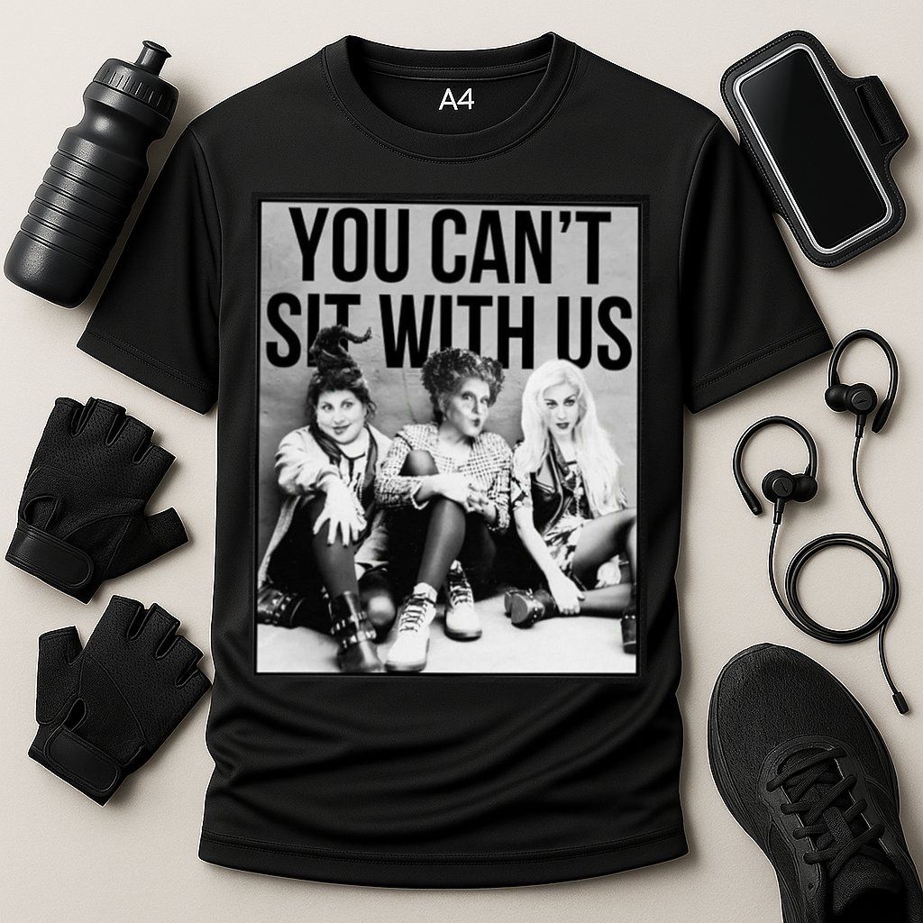 You Can't Sit With Us Funny Witch Movie Performance Shirt