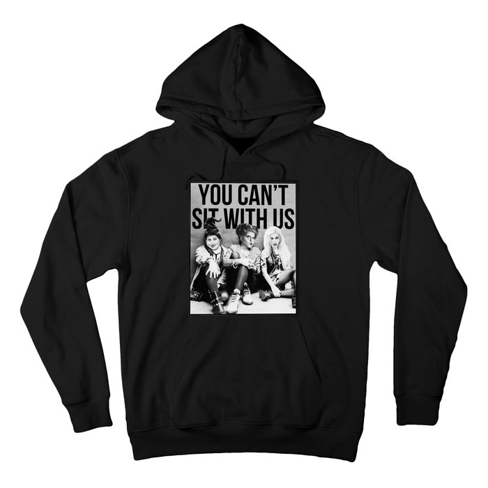 You Can't Sit With Us Funny Witch Movie Hoodie