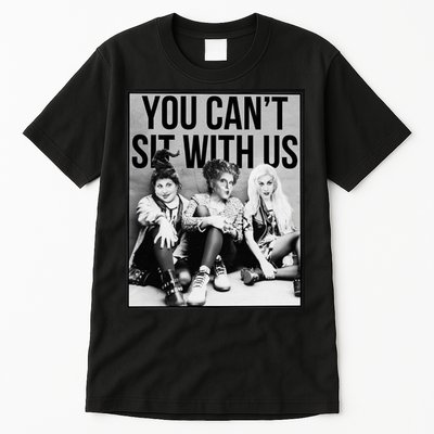 You Can't Sit With Us Funny Witch Movie Tall T-Shirt