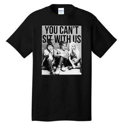 You Can't Sit With Us Funny Witch Movie Tall T-Shirt