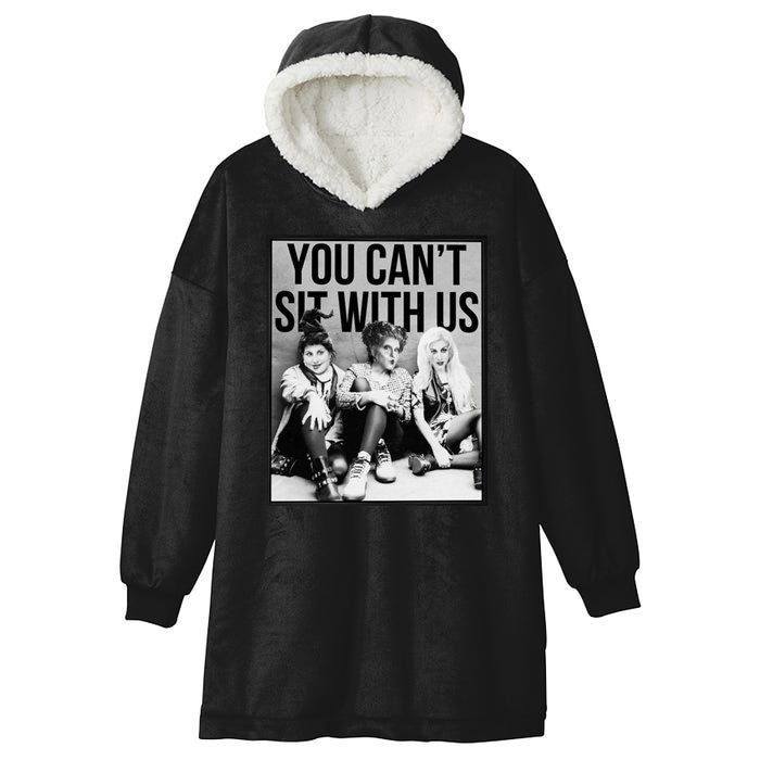 You Can't Sit With Us Funny Witch Movie Hooded Wearable Blanket