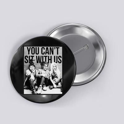 You Can't Sit With Us Funny Witch Movie Button