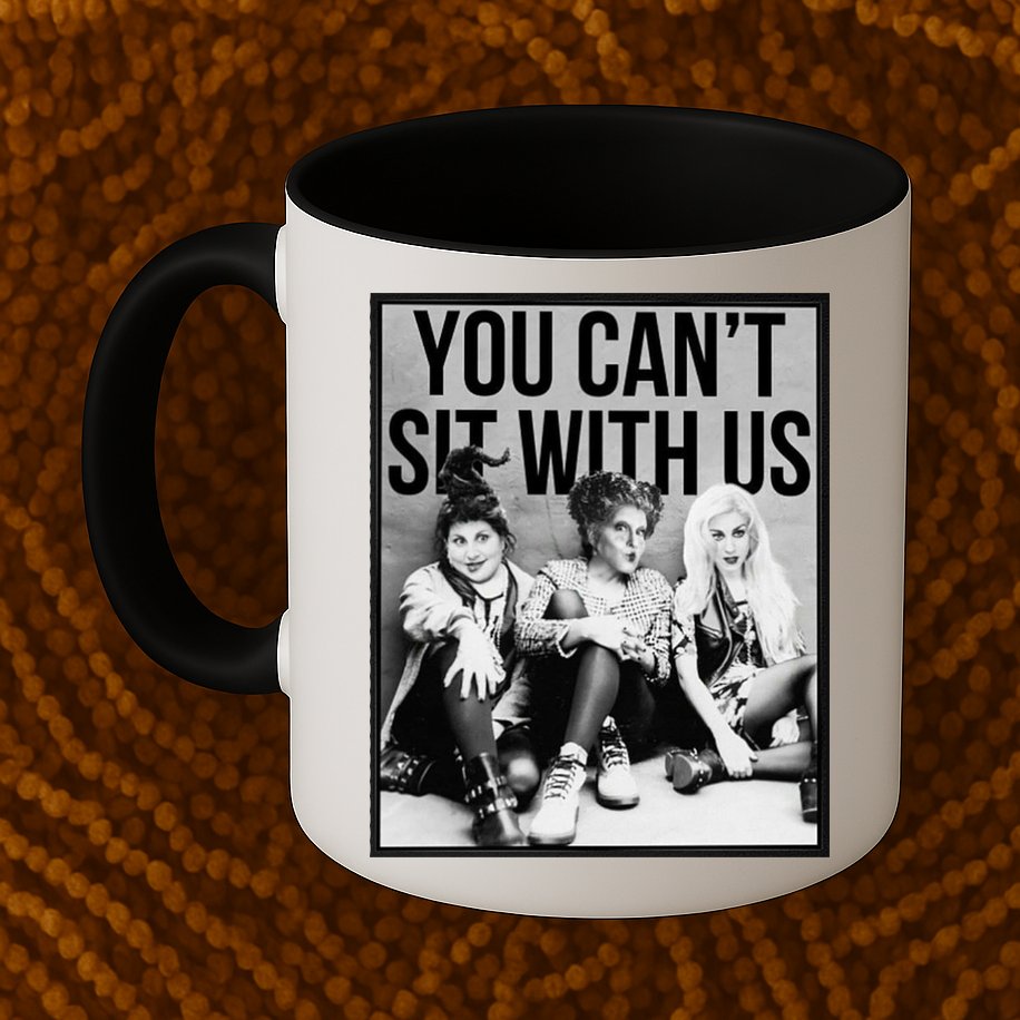 You Can't Sit With Us Funny Witch Movie Mug