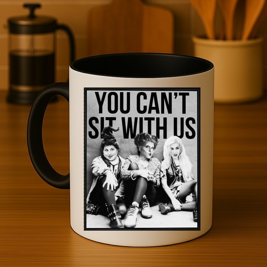 You Can't Sit With Us Funny Witch Movie Mug