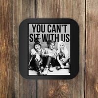 You Can't Sit With Us Funny Witch Movie Coaster