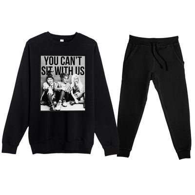 You Can't Sit With Us Funny Witch Movie Premium Crewneck Sweatsuit Set