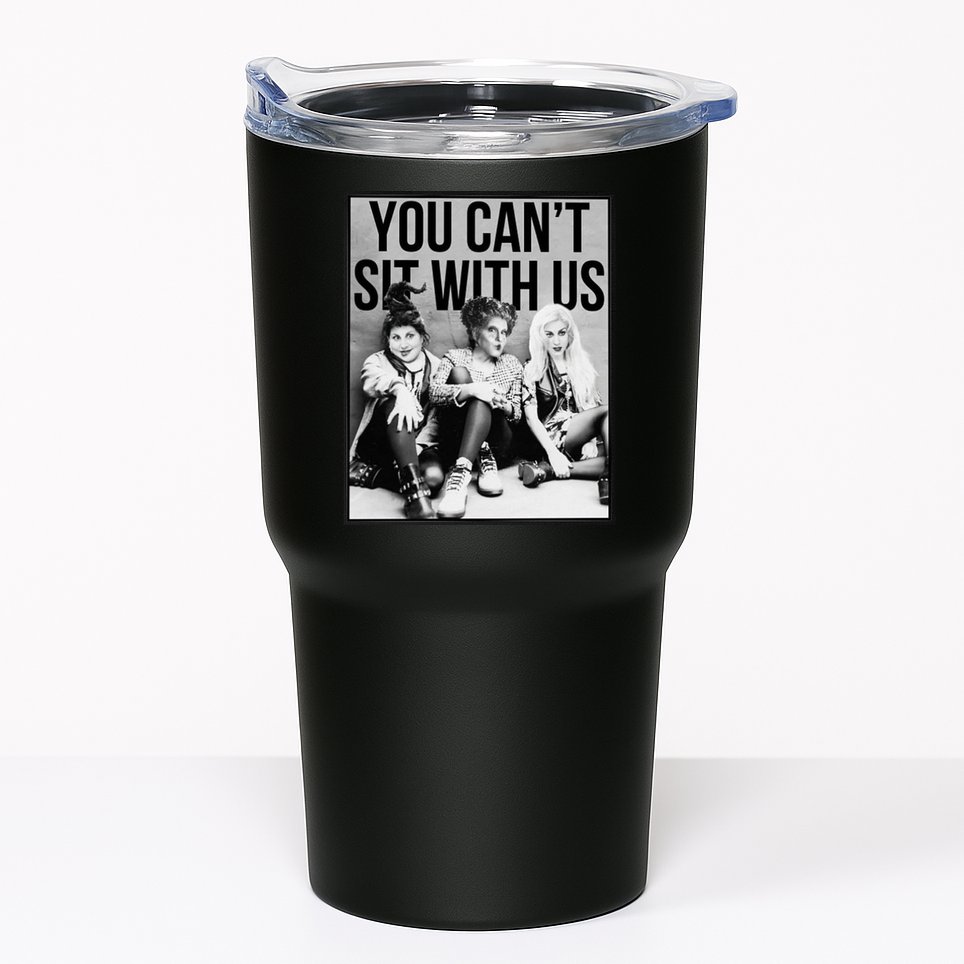 You Can't Sit With Us Funny Witch Movie Tumbler