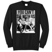 You Can't Sit With Us Funny Witch Movie Tall Sweatshirt