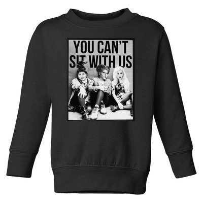 You Can't Sit With Us Funny Witch Movie Toddler Sweatshirt