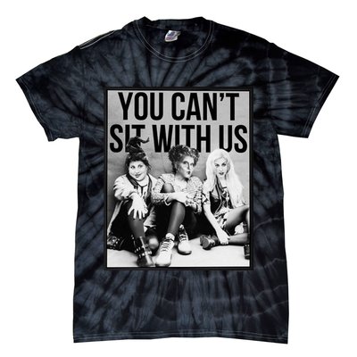 You Can't Sit With Us Funny Witch Movie Tie-Dye T-Shirt
