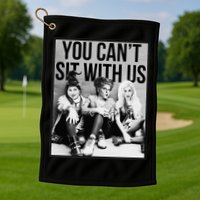 You Can't Sit With Us Funny Witch Movie Golf Towel
