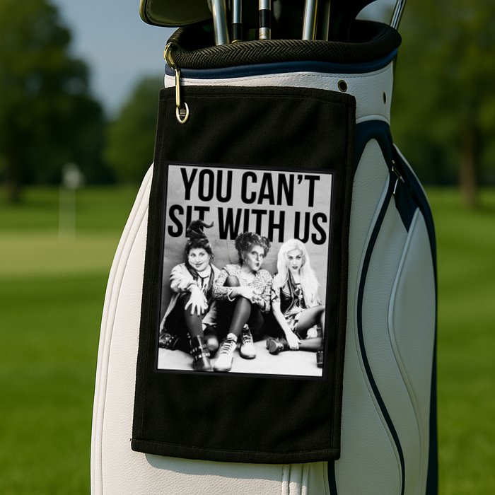 You Can't Sit With Us Funny Witch Movie Golf Towel