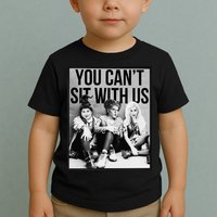 You Can't Sit With Us Funny Witch Movie Toddler T-Shirt