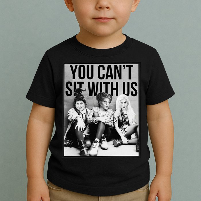 You Can't Sit With Us Funny Witch Movie Toddler T-Shirt
