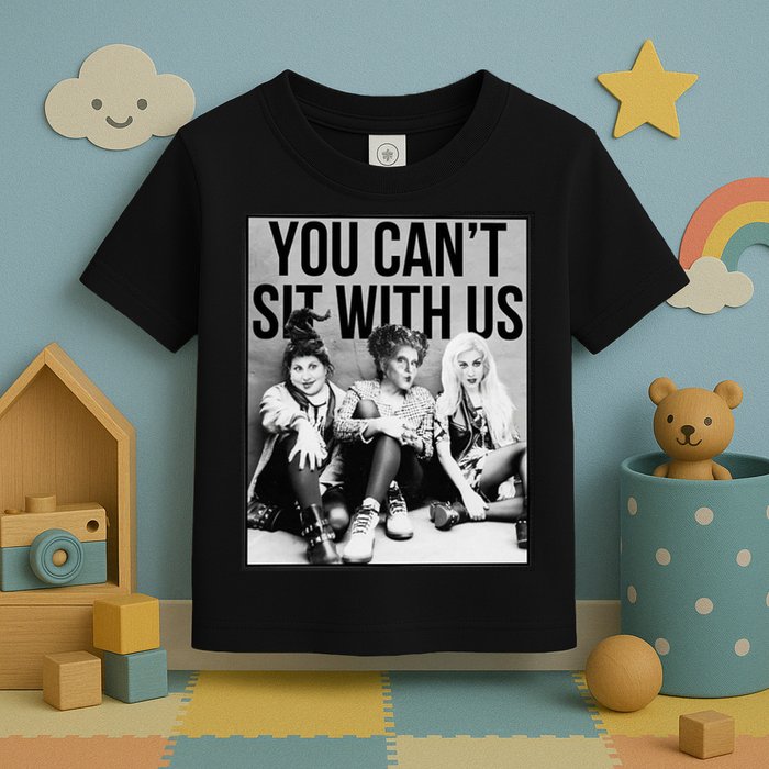 You Can't Sit With Us Funny Witch Movie Toddler T-Shirt