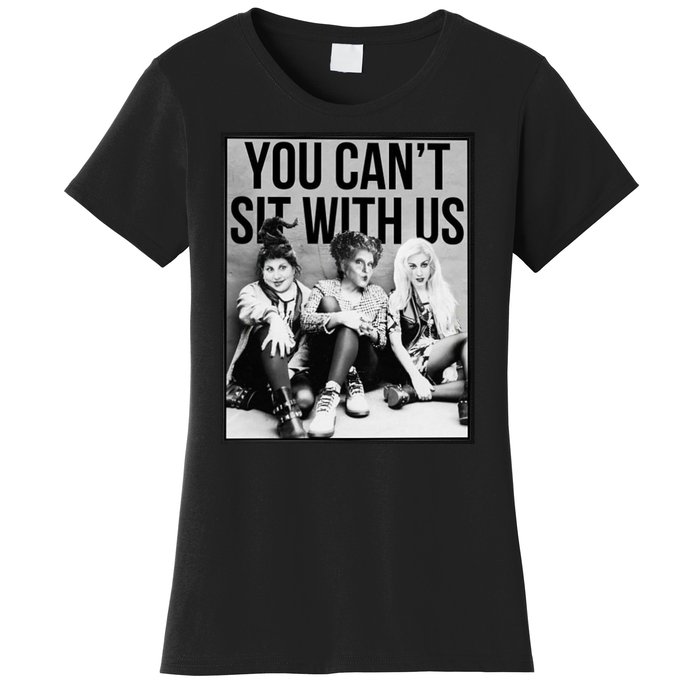 You Can't Sit With Us Funny Witch Movie Women's T-Shirt