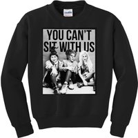 You Can't Sit With Us Funny Witch Movie Kids Sweatshirt