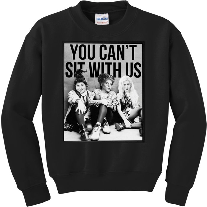 You Can't Sit With Us Funny Witch Movie Kids Sweatshirt