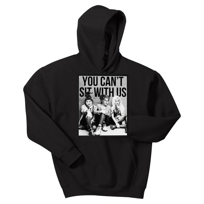 You Can't Sit With Us Funny Witch Movie Kids Hoodie