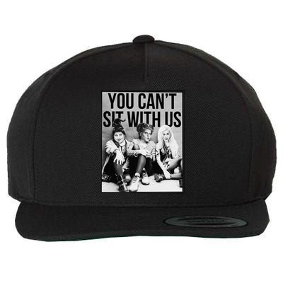 You Can't Sit With Us Funny Witch Movie Wool Snapback Cap