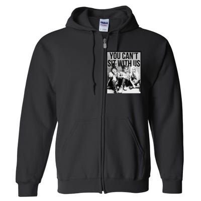 You Can't Sit With Us Funny Witch Movie Full Zip Hoodie