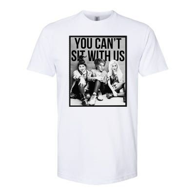 You Can't Sit With Us Funny Witch Movie Softstyle CVC T-Shirt