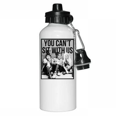 You Can't Sit With Us Funny Witch Movie Aluminum Water Bottle