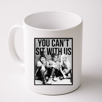 You Can't Sit With Us Funny Witch Movie Coffee Mug