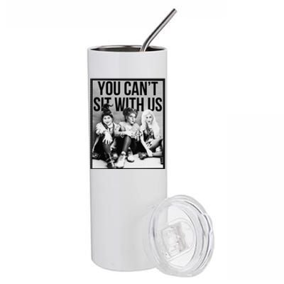 You Can't Sit With Us Funny Witch Movie Stainless Steel Tumbler