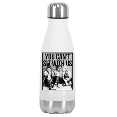 You Can't Sit With Us Funny Witch Movie Stainless Steel Insulated Water Bottle