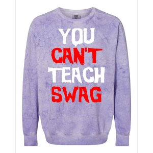 You Can't Teach Swag Colorblast Crewneck Sweatshirt