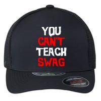You Can't Teach Swag Flexfit Unipanel Trucker Cap