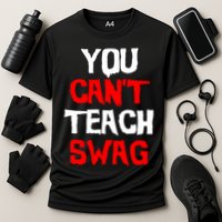 You Can't Teach Swag Performance Shirt
