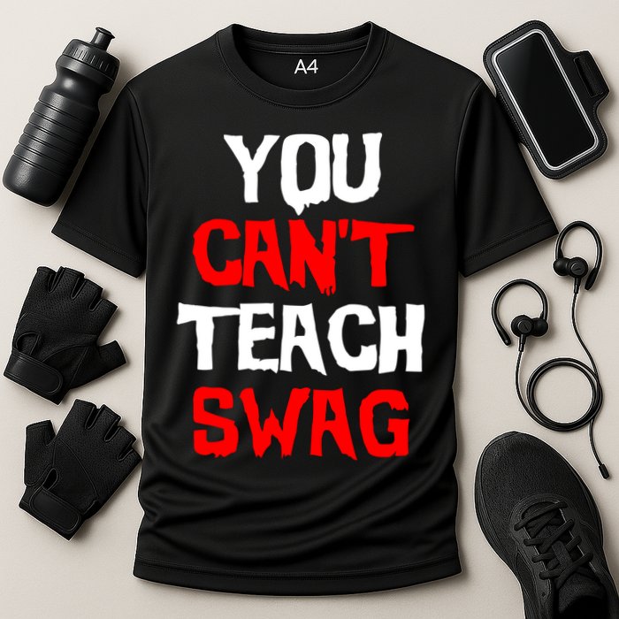 You Can't Teach Swag Performance Shirt