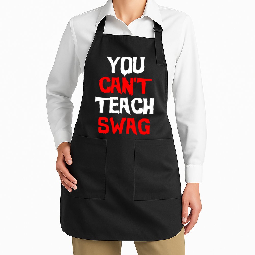 You Can't Teach Swag Apron