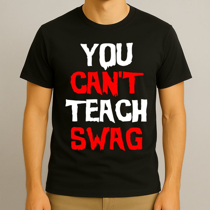 You Can't Teach Swag T-Shirt