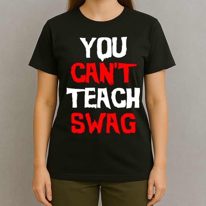 You Can't Teach Swag T-Shirt
